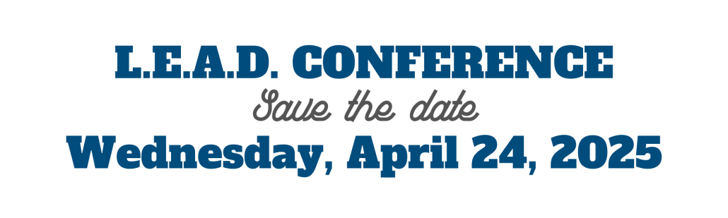 Save the Date April 24, 2025 LEAD Conference